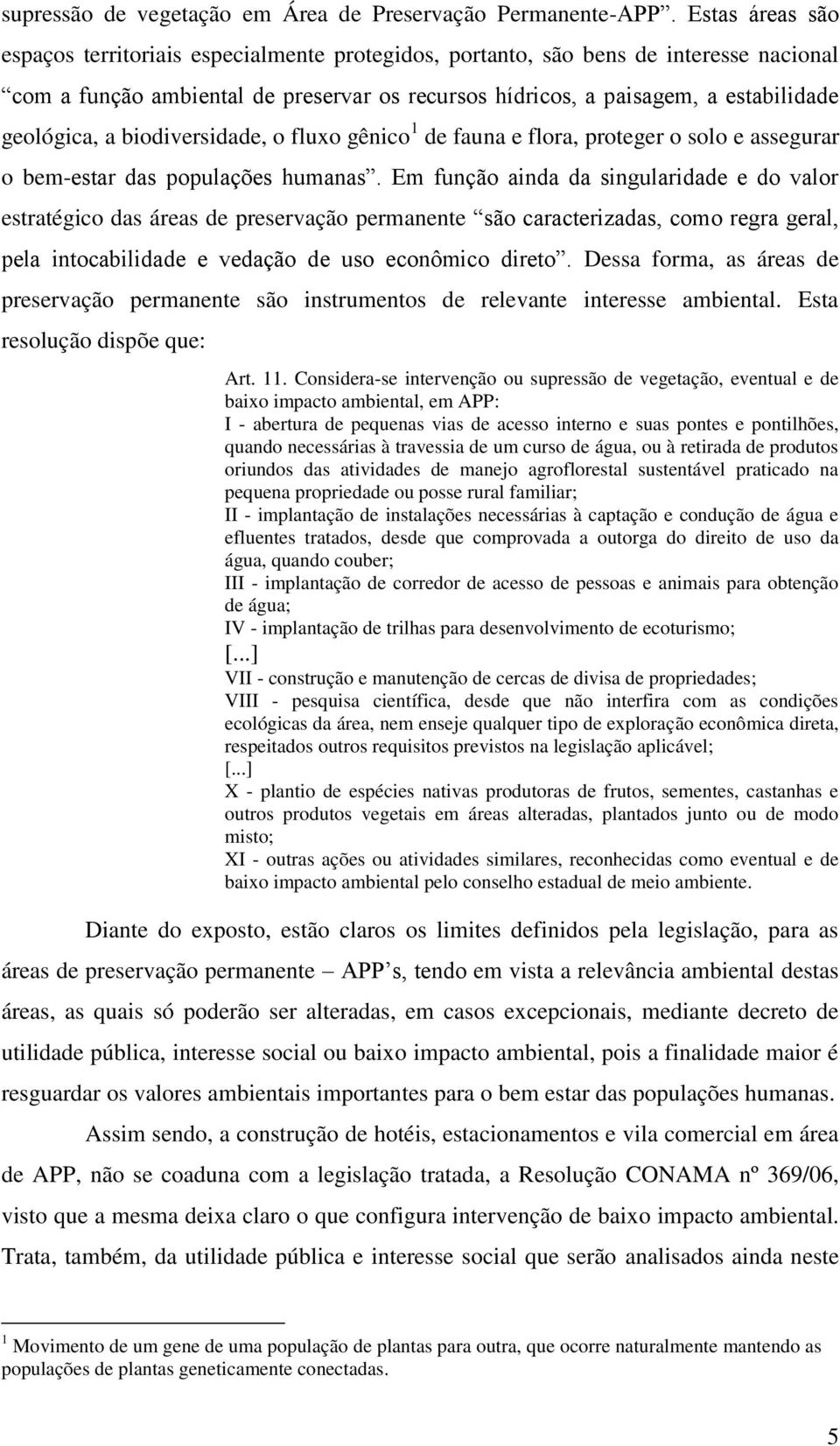 a biodiversidade, o fluxo gênico 1 de fauna e flora, proteger o solo e assegurar o bem-estar das populações humanas.