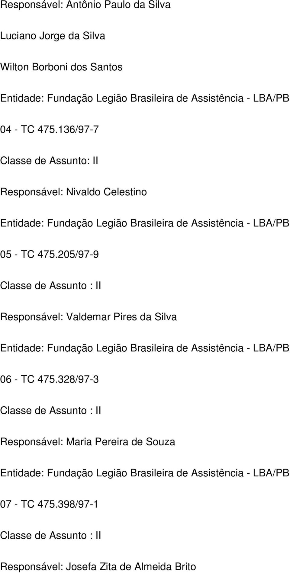 136/97-7 Classe de Assunto: II Responsável: Nivaldo Celestino 05 - TC 475.