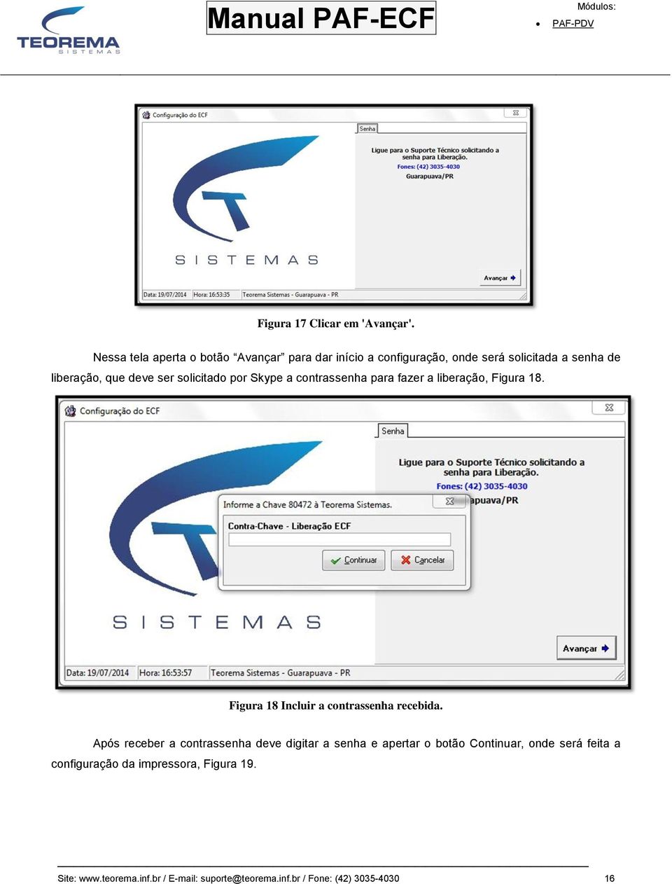 solicitado por Skype a contrassenha para fazer a liberação, Figura 18. Figura 18 Incluir a contrassenha recebida.