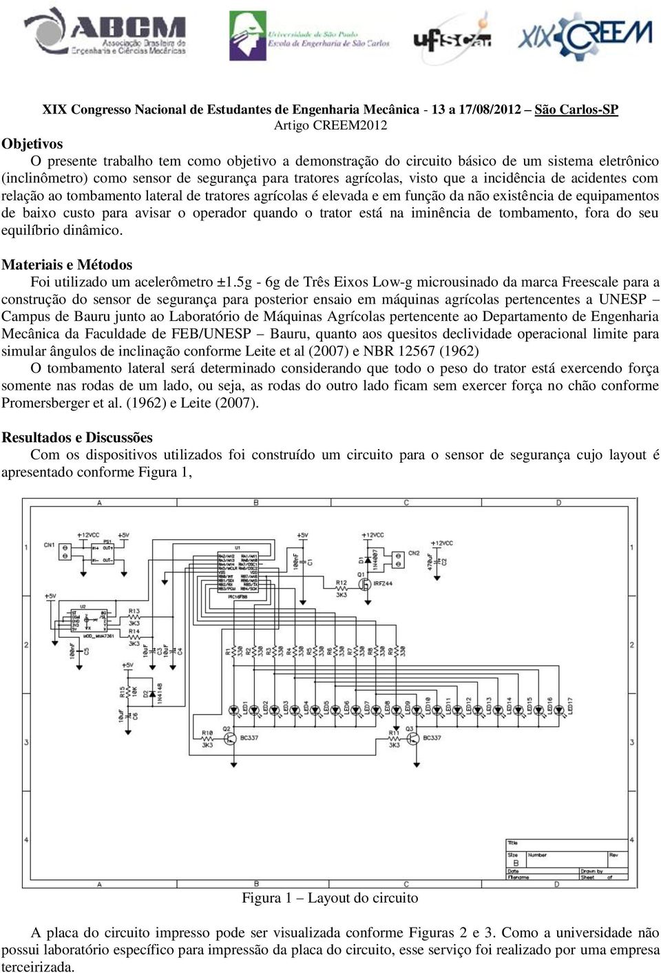 tombamento, fora do seu equilíbrio dinâmico. Materiais e Métodos Foi utilizado um acelerômetro ±1.