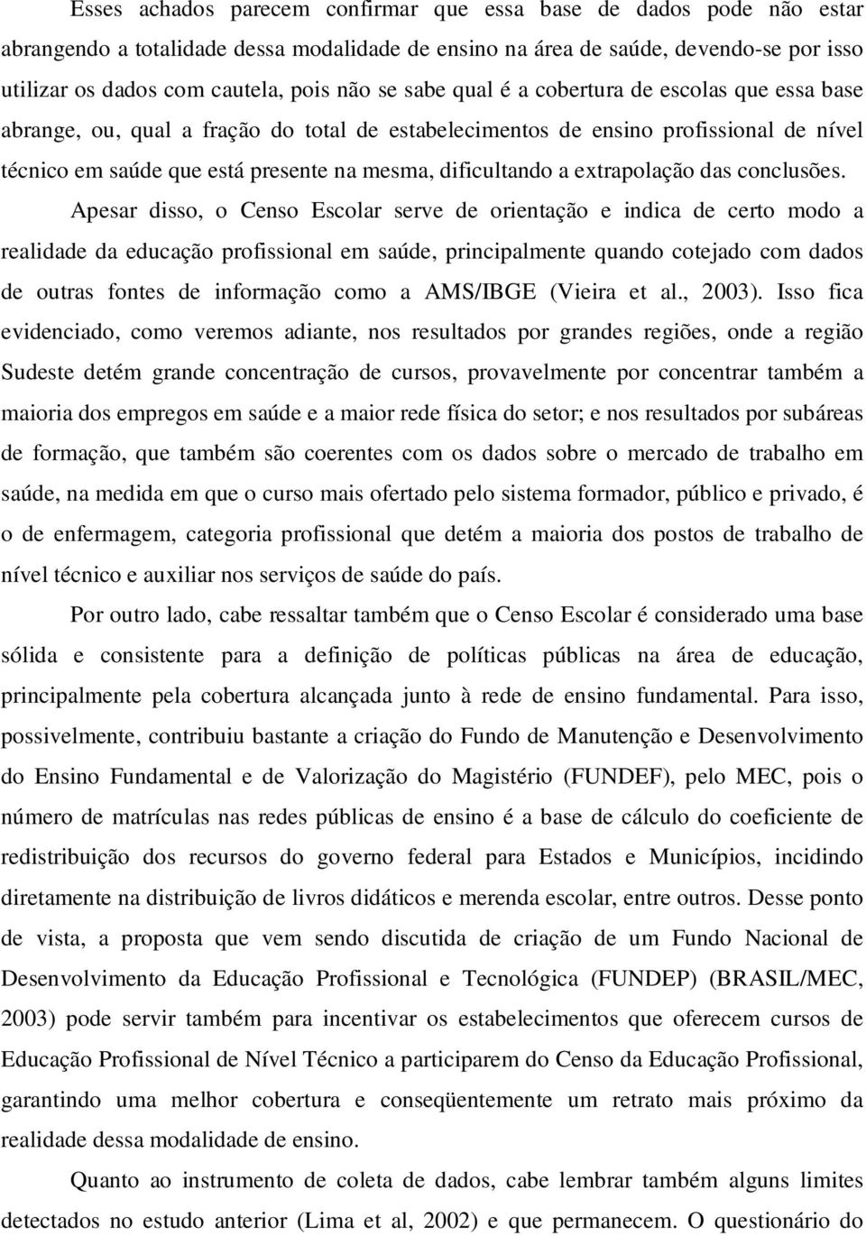 extrapolação das conclusões.