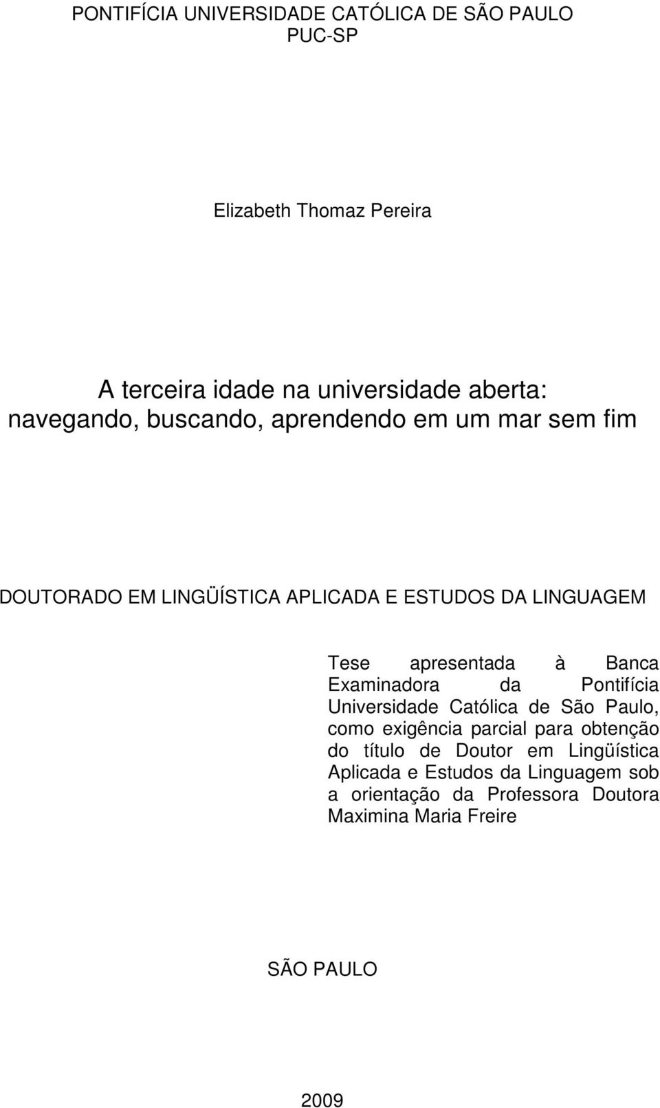 apresentada à Banca Examinadora da Pontifícia Universidade Católica de São Paulo, como exigência parcial para obtenção do