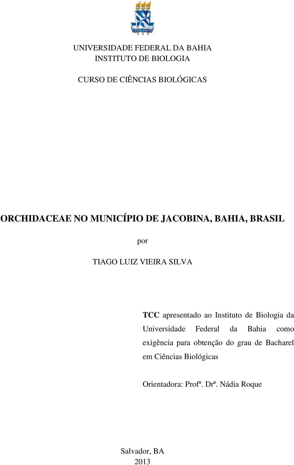 apresentado ao Instituto de Biologia da Universidade Federal da Bahia como exigência para