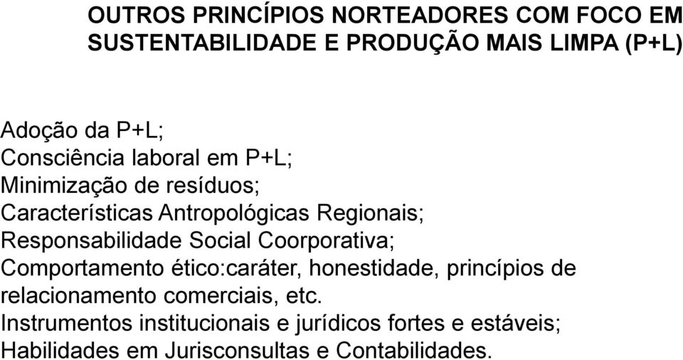 Responsabilidade Social Coorporativa; Comportamento ético:caráter, honestidade, princípios de