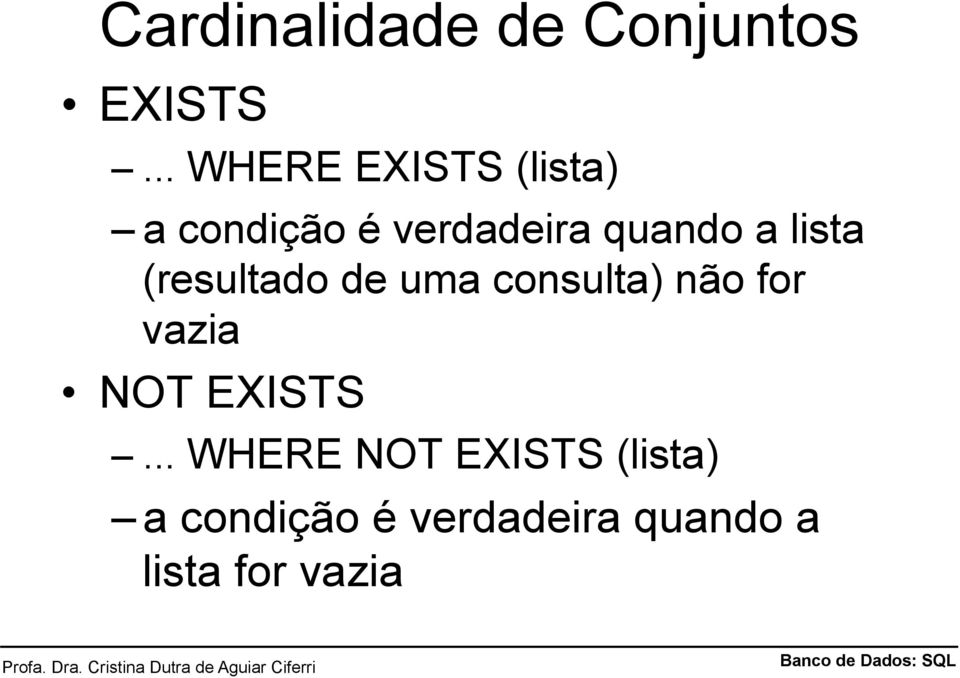 lista (resultado de uma consulta) não for vazia NOT