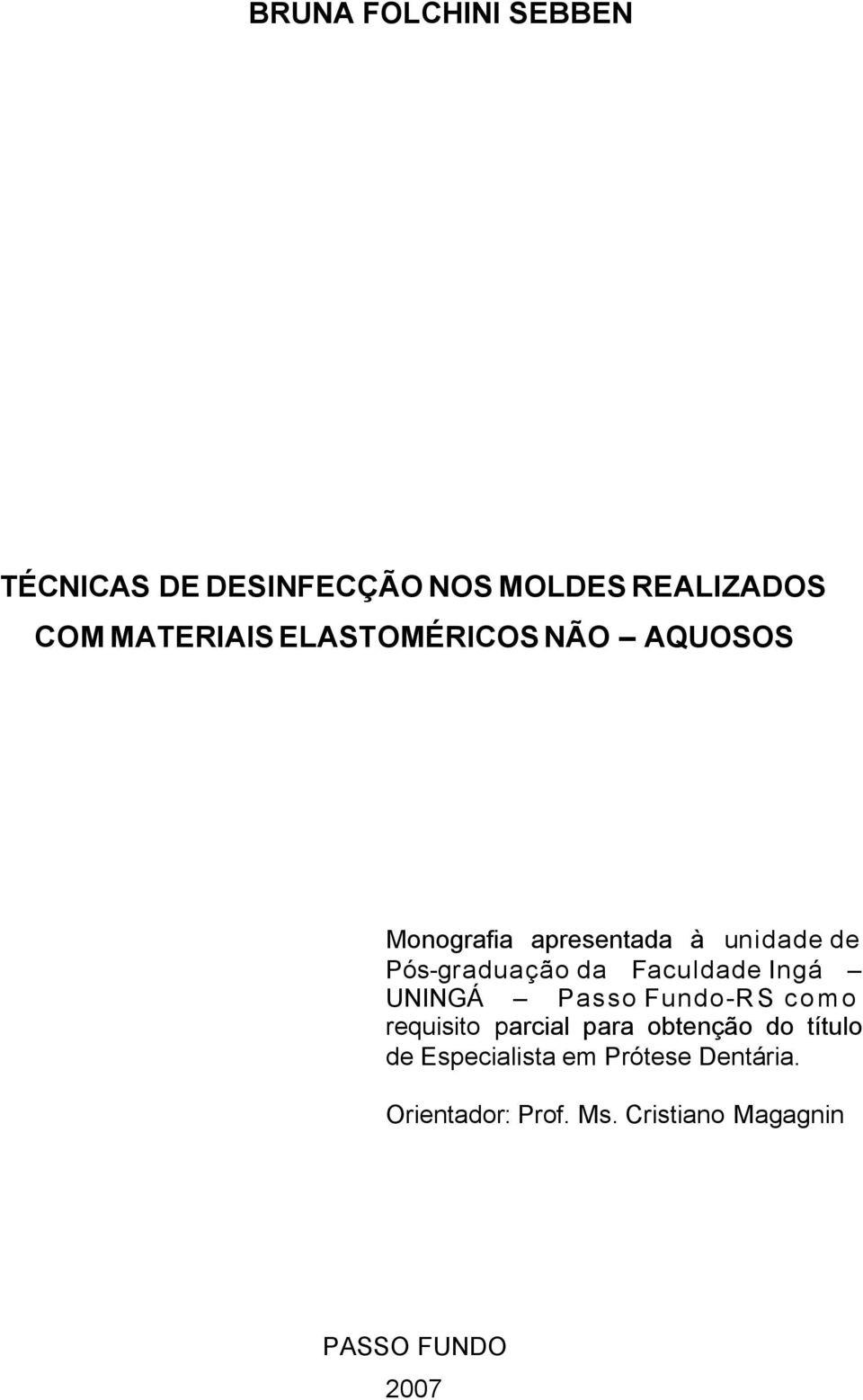 Faculdade Ingá UNINGÁ Passo Fundo-R S c o m o requisito parcial para obtenção do