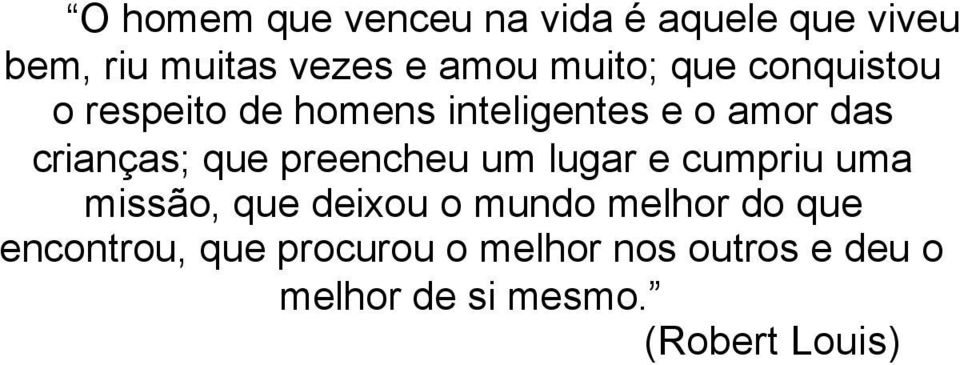 que preencheu um lugar e cumpriu uma missão, que deixou o mundo melhor do que