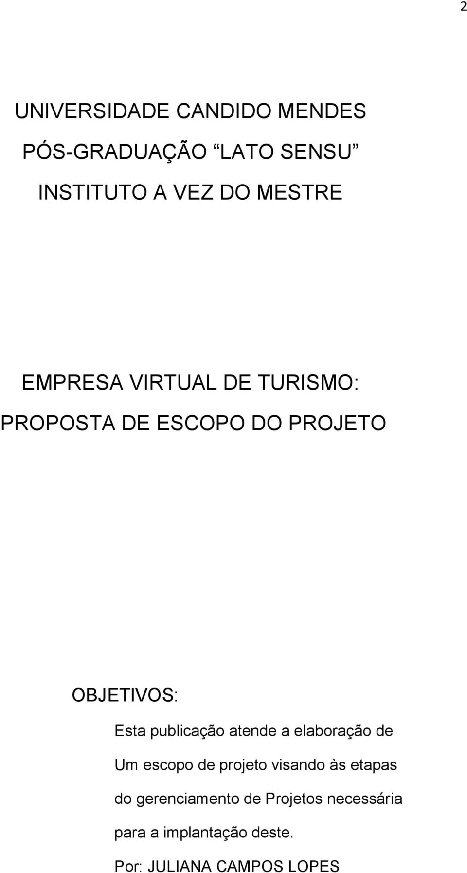 Esta publicação atende a elaboração de Um escopo de projeto visando às etapas