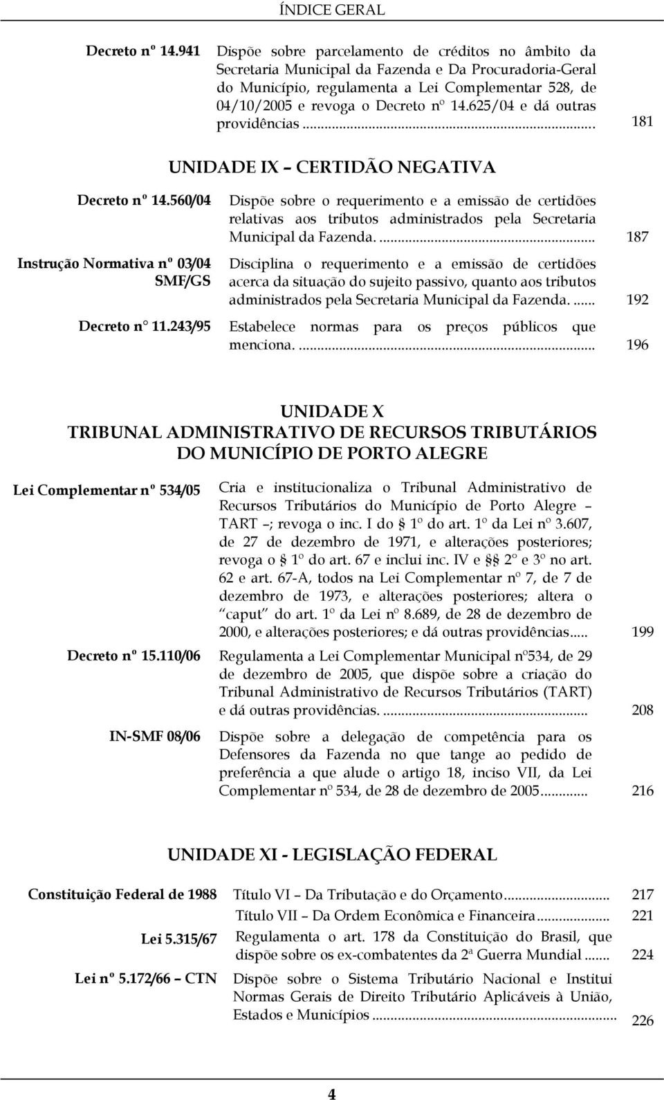 625/04 e dá outras providências... 181 UNIDADE IX CERTIDÃO NEGATIVA Decreto nº 14.