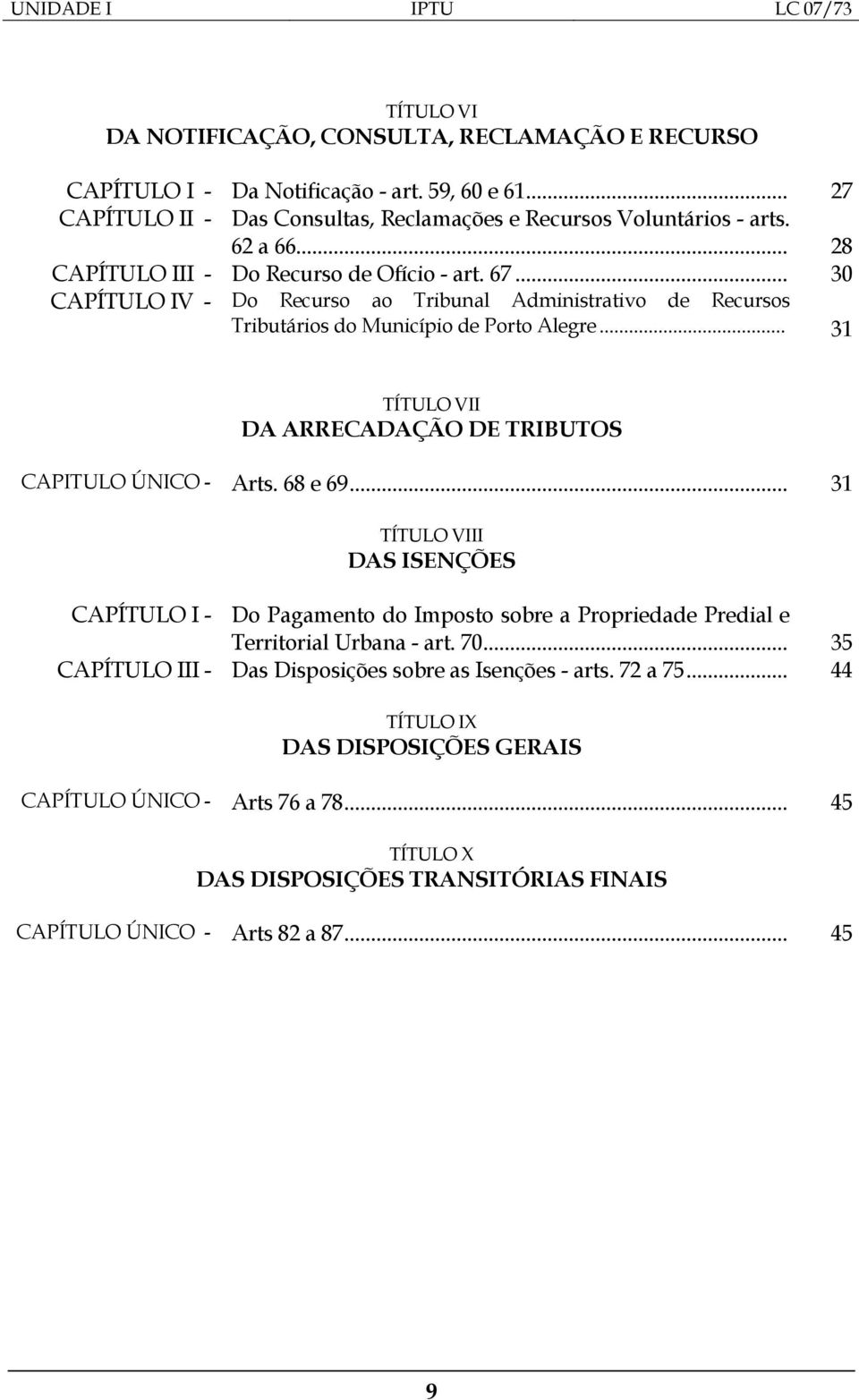 .. 27 28 30 31 TÍTULO VII DA ARRECADAÇÃO DE TRIBUTOS CAPITULO ÚNICO - Arts. 68 e 69.