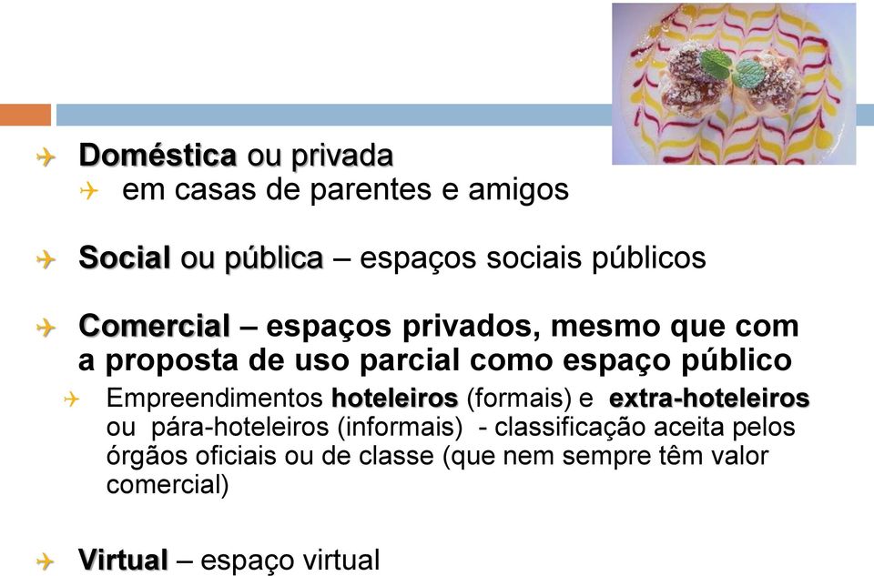 Empreendimentos hoteleiros (formais) e extra-hoteleiros ou pára-hoteleiros (informais) -