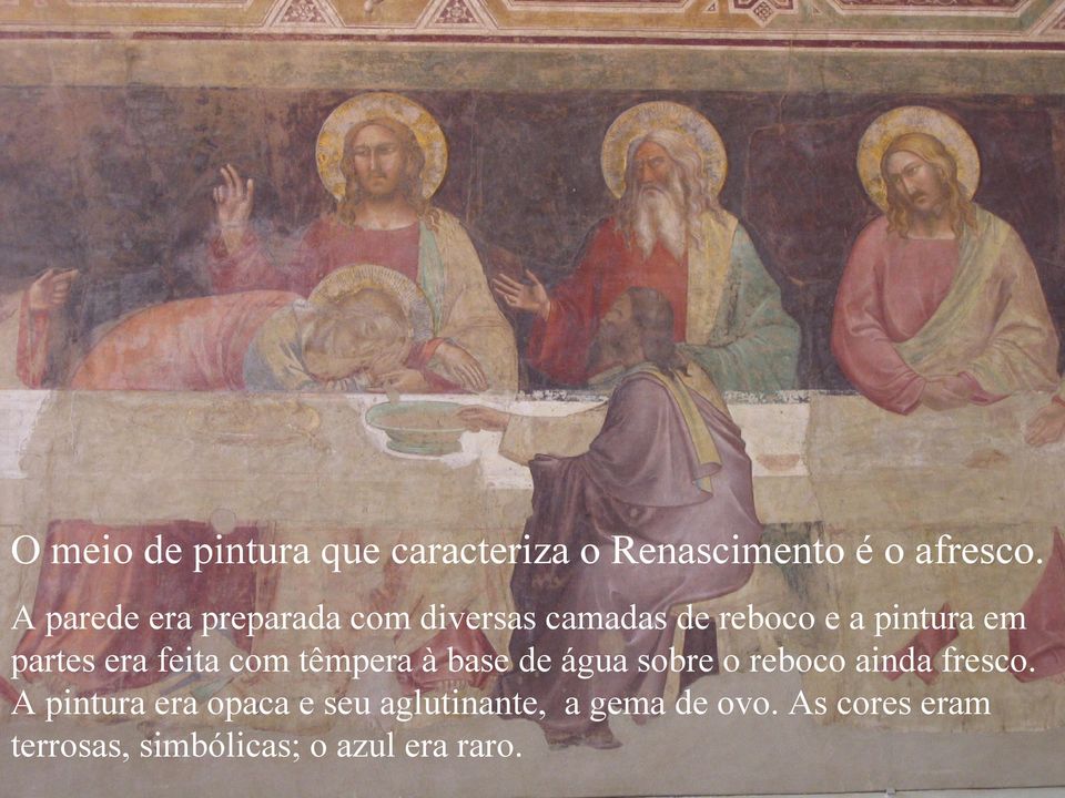 era feita com têmpera à base de água sobre o reboco ainda fresco.