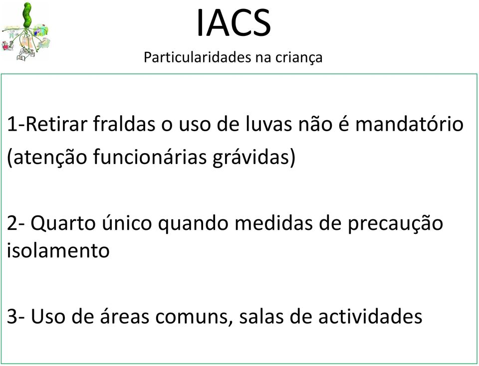 Quarto único quando medidas de precaução