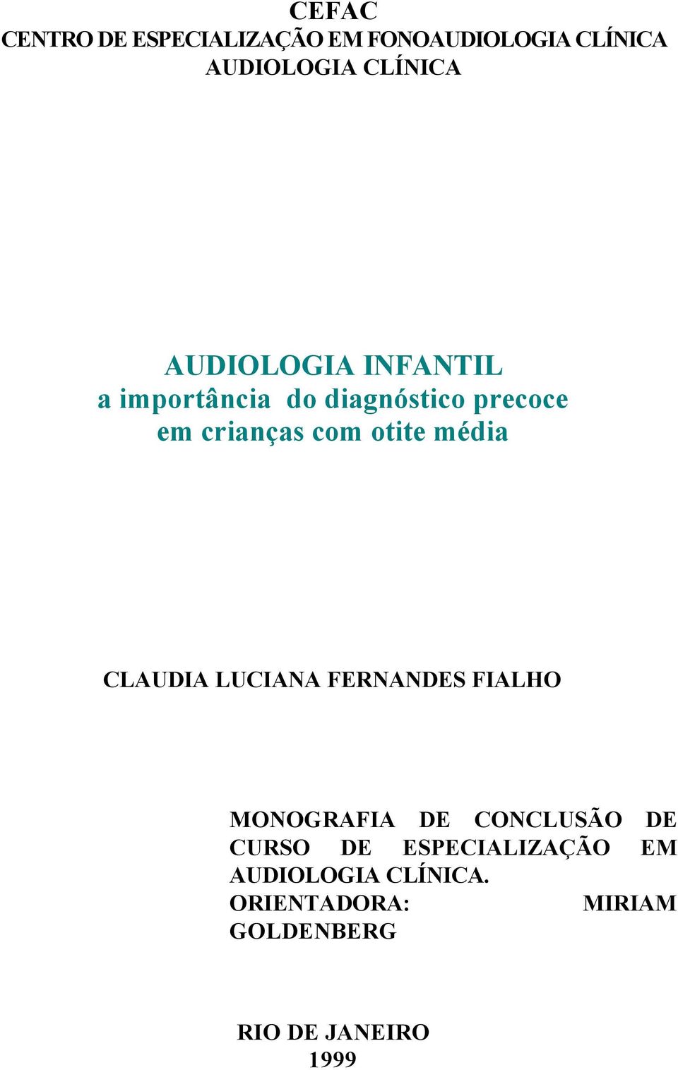 média CLAUDIA LUCIANA FERNANDES FIALHO MONOGRAFIA DE CONCLUSÃO DE CURSO DE