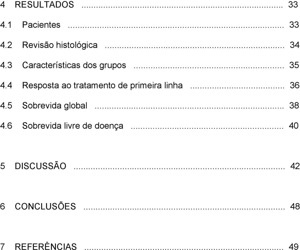 4 Resposta ao tratamento de primeira linha... 36 4.