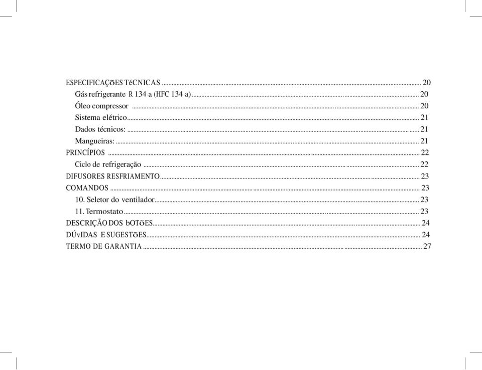 ..... 22 Ciclo de refrigeração...... 22 DIFUSORES RESFRIAMENTO... 23 COMANDOS... 23 10.