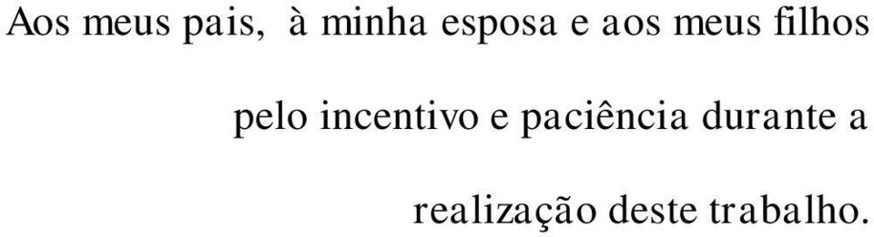 pelo incentivo e paciência