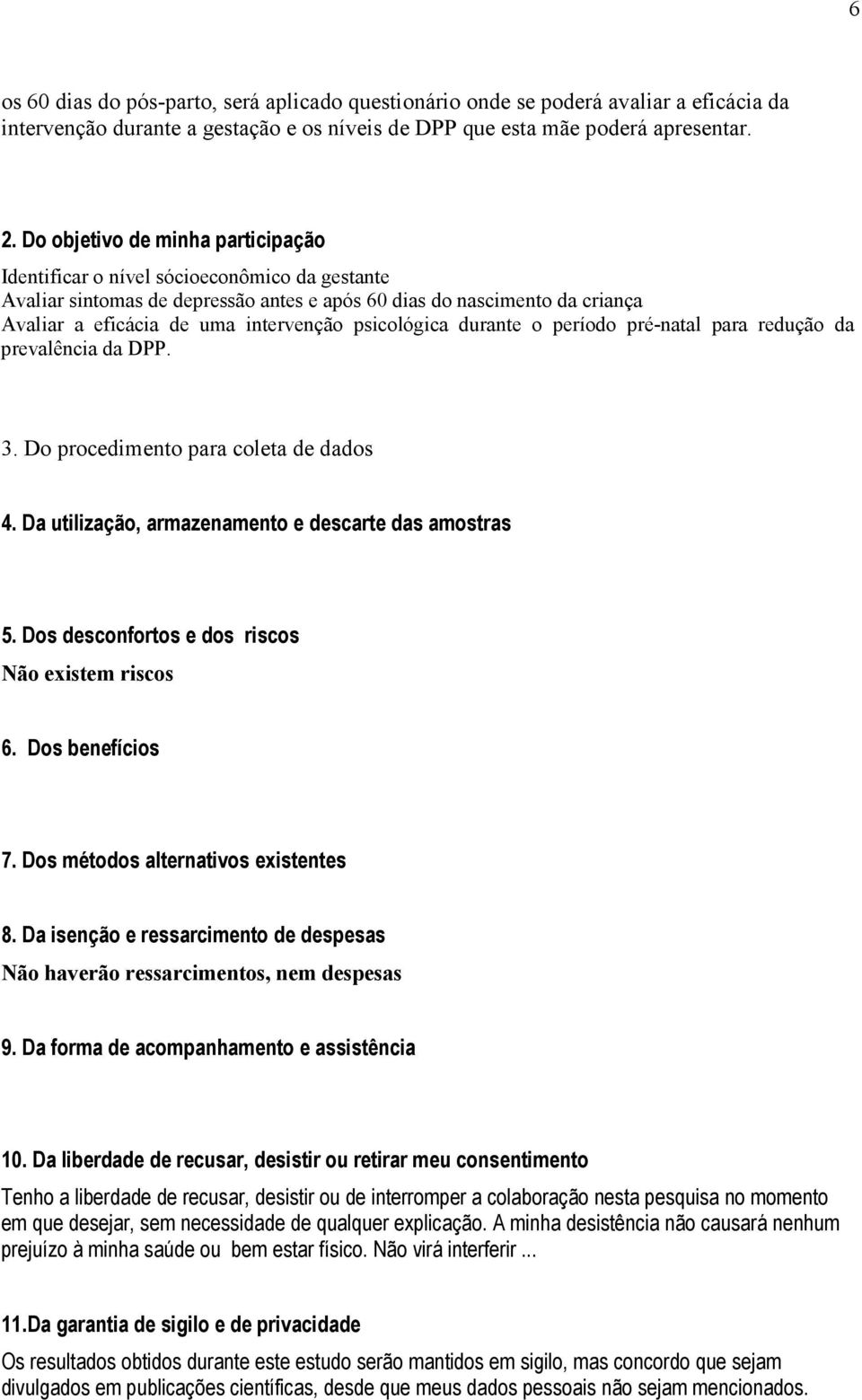 psicológica durante o período pré-natal para redução da prevalência da DPP. 3. Do procedimento para coleta de dados 4. Da utilização, armazenamento e descarte das amostras 5.