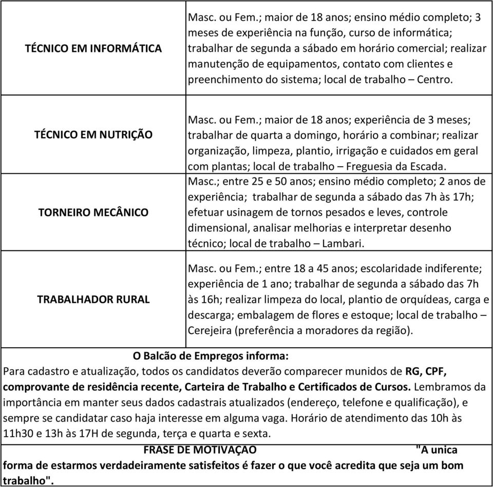 clientes e preenchimento do sistema; local de trabalho Centro.