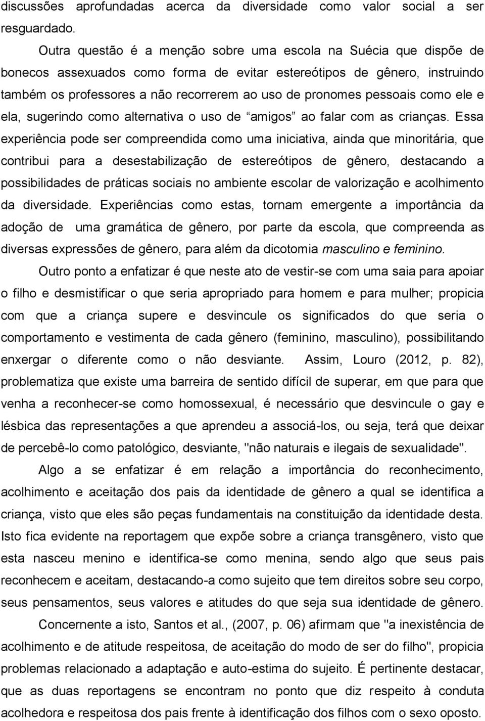 pessoais como ele e ela, sugerindo como alternativa o uso de amigos ao falar com as crianças.