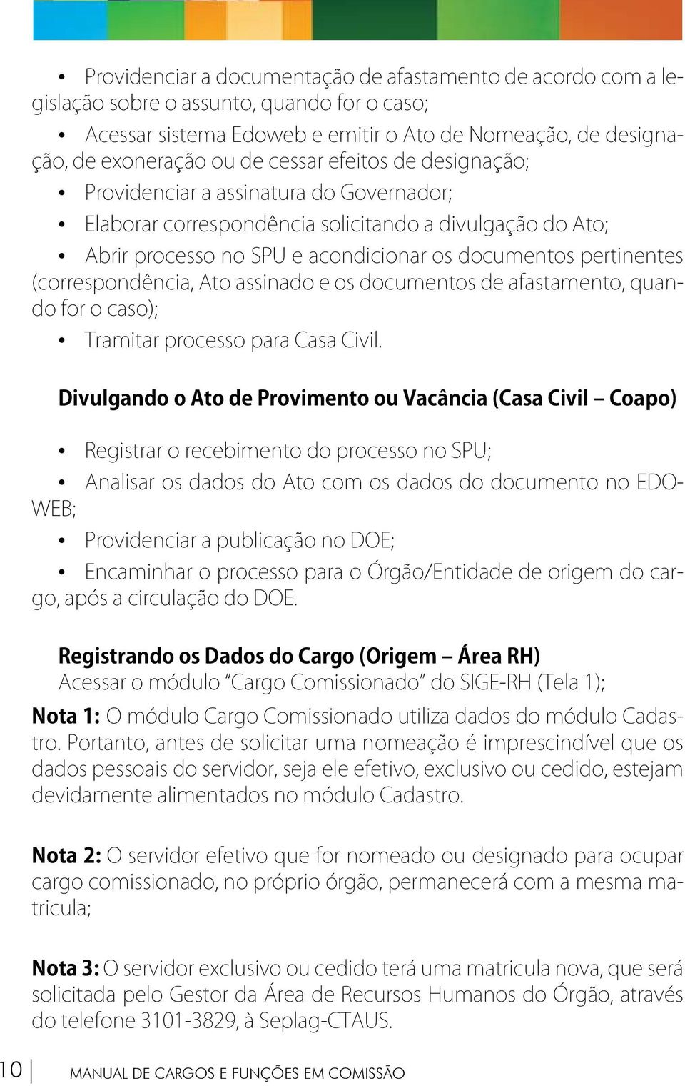 (correspondência, Ato assinado e os documentos de afastamento, quando for o caso); Tramitar processo para Casa Civil.