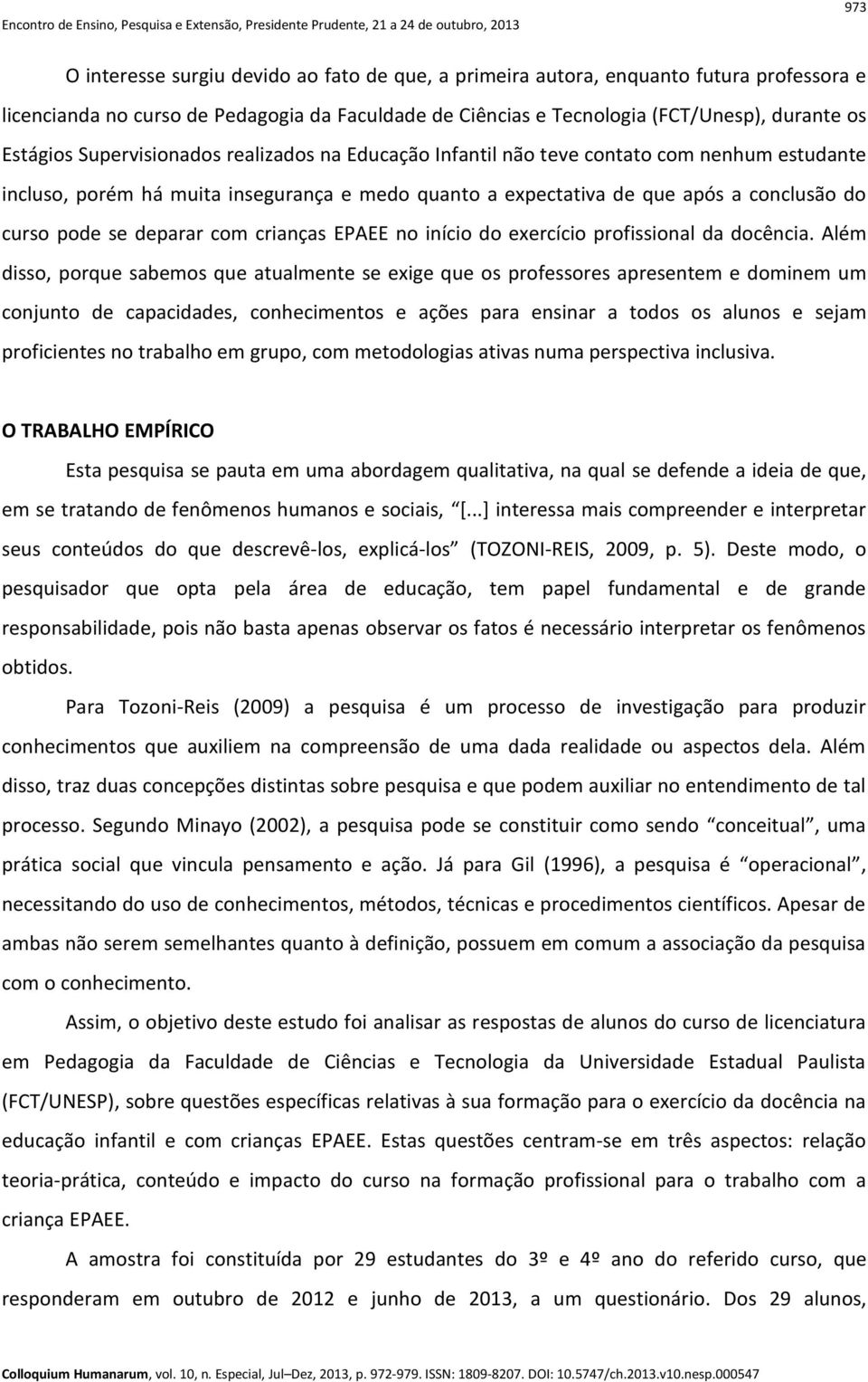 com crianças EPAEE no início do exercício profissional da docência.