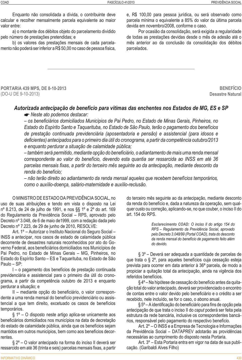 100,00 para pessoa jurídica, ou será observado como parcela mínima o equivalente a 85% do valor da última parcela devida em novembro/2008, conforme o caso.