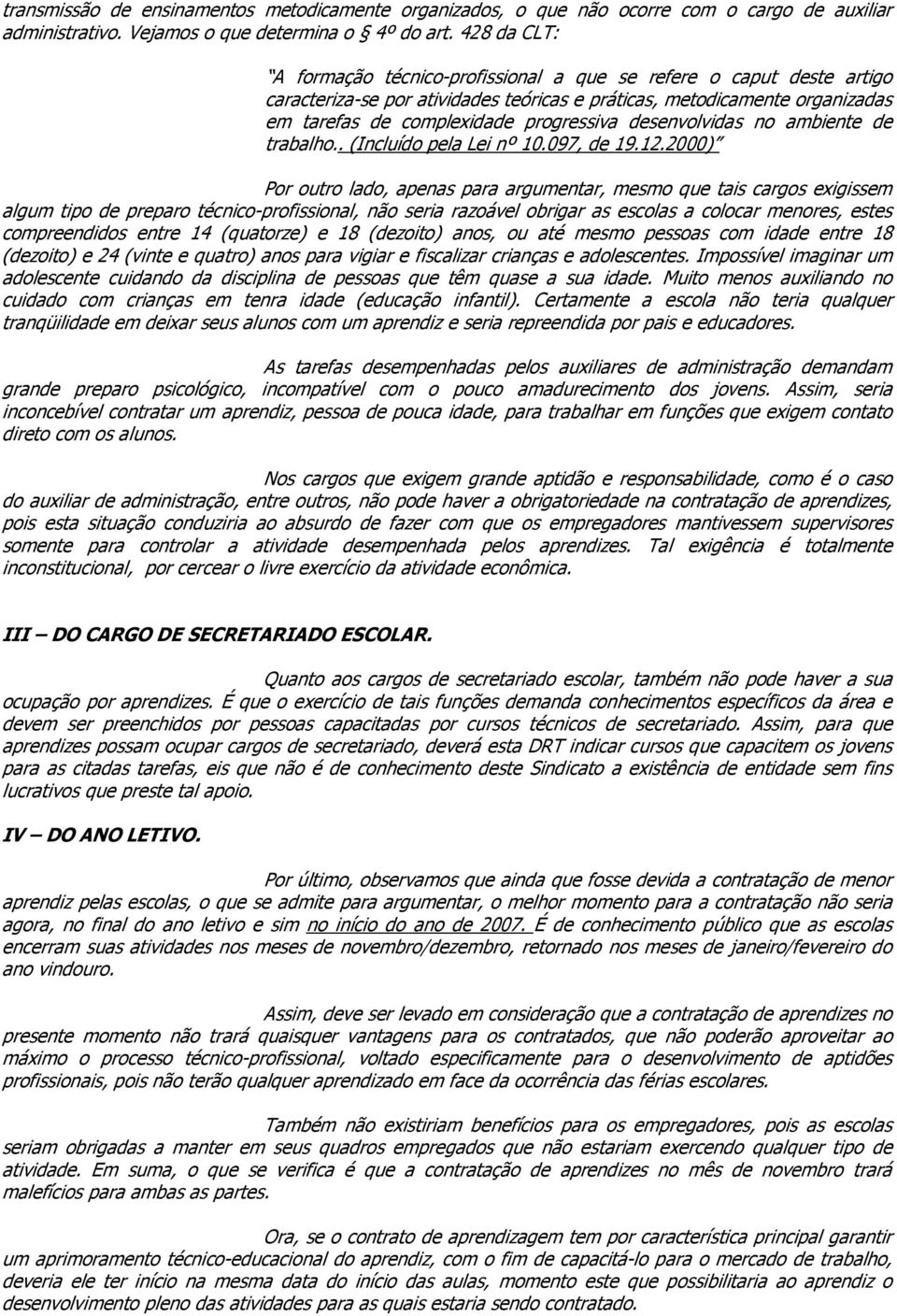 desenvolvidas no ambiente de trabalho.. (Incluído pela Lei nº 10.