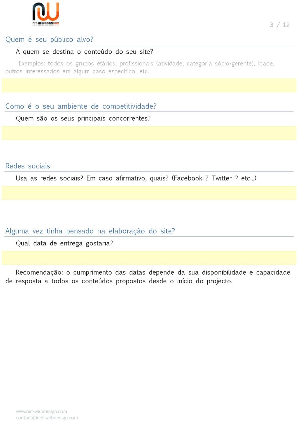 Como é o seu ambiente de competitividade? Quem são os seus principais concorrentes? Redes sociais Usa as redes sociais? Em caso afirmativo, quais? (Facebook?