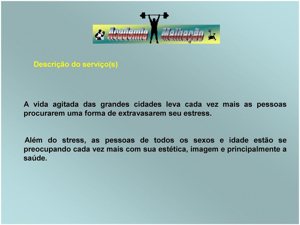 Além do stress, as pessoas de todos os sexos e idade estão se