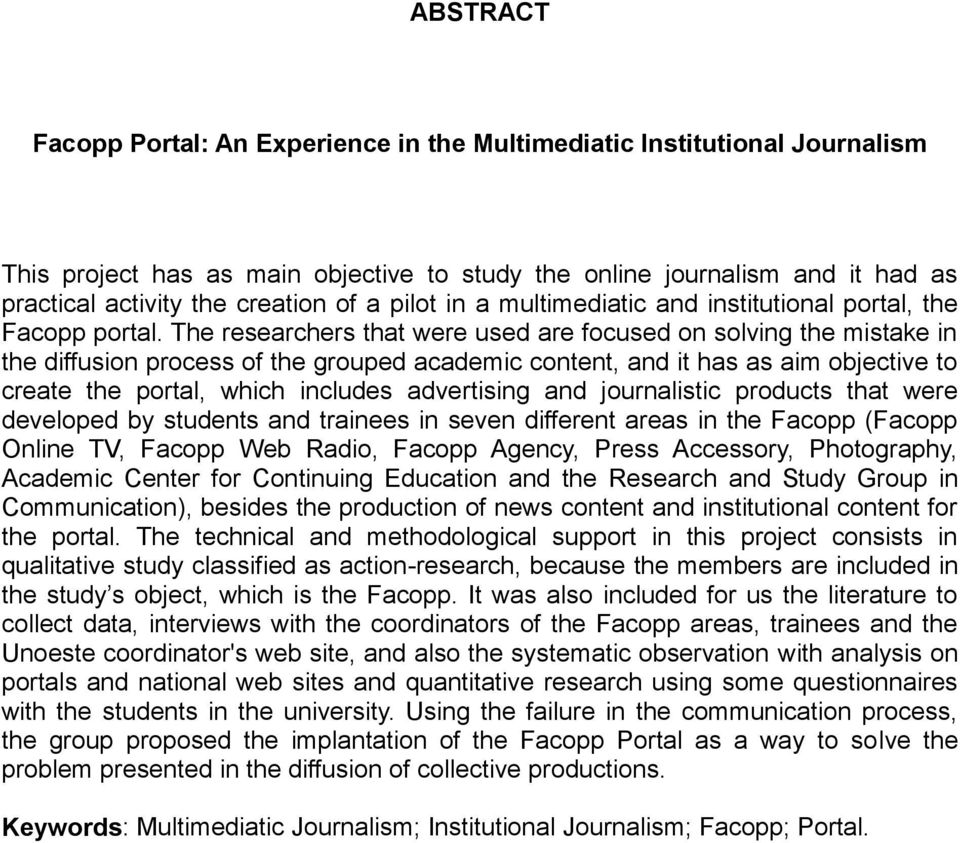 The researchers that were used are focused on solving the mistake in the diffusion process of the grouped academic content, and it has as aim objective to create the portal, which includes