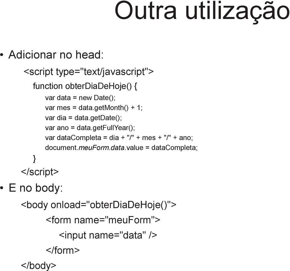 getdate(); var ano = data.getfullyear(); var datacompleta = dia + "/" + mes + "/" + ano; document.