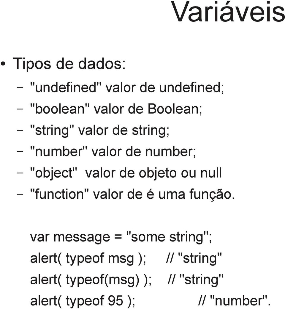 objeto ou null "function" valor de é uma função.