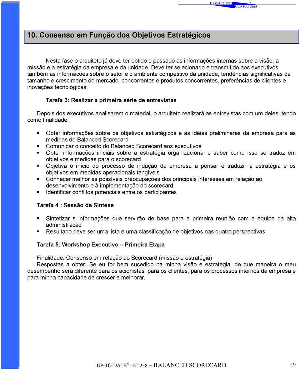 e produtos concorrentes, preferências de clientes e inovações tecnológicas.