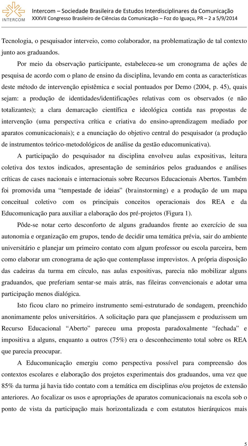 epistêmica e social pontuados por Demo (2004, p.