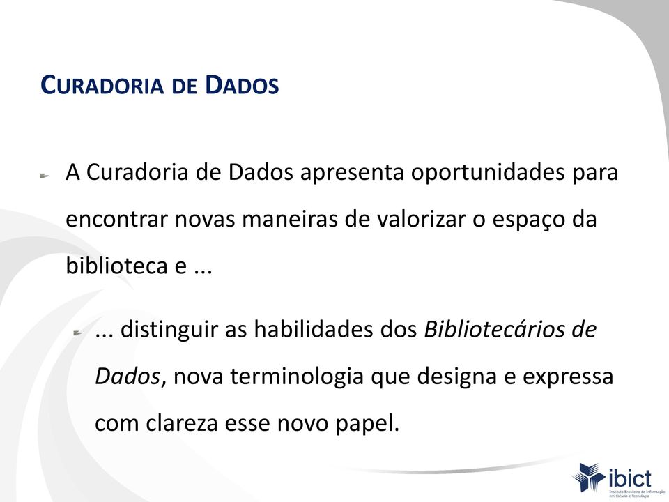 e...... distinguir as habilidades dos Bibliotecários de Dados,