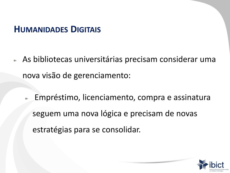 Empréstimo, licenciamento, compra e assinatura seguem