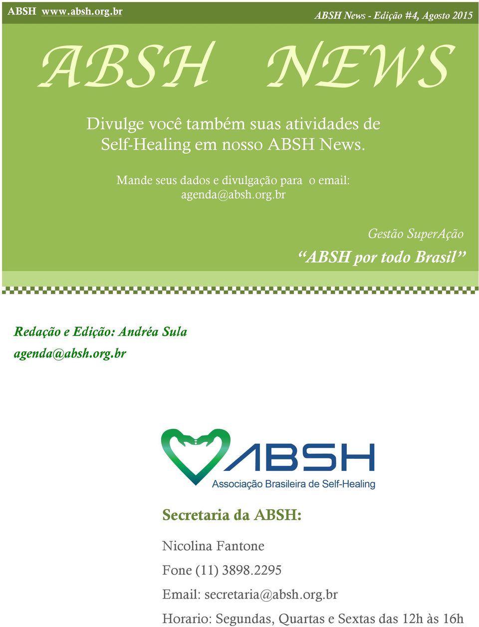 nosso ABSH News. Mande seus dados e divulgação para o email: agenda@absh.org.