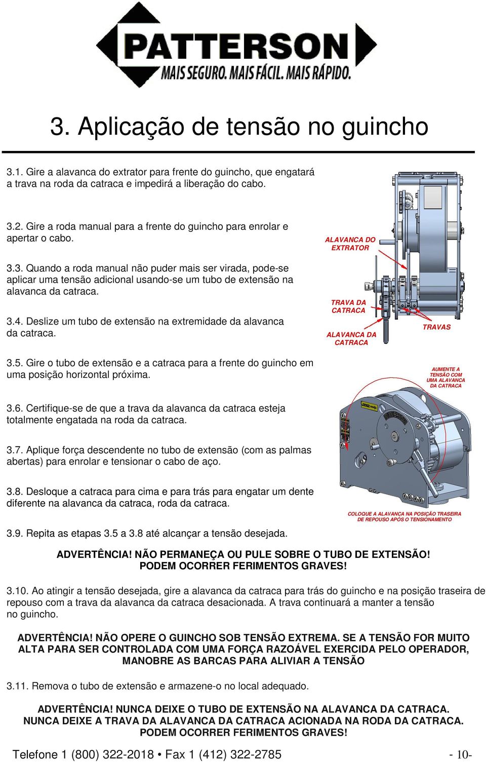 3. Quando a roda manual não puder mais ser virada, pode-se aplicar uma tensão adicional usando-se um tubo de extensão na alavanca da catraca. 3.4.