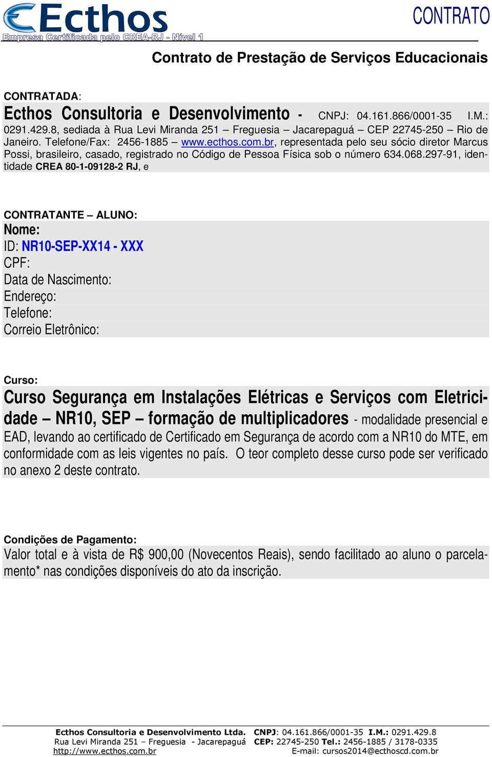 br, representada pelo seu sócio diretor Marcus Possi, brasileiro, casado, registrado no Código de Pessoa Física sob o número 634.068.