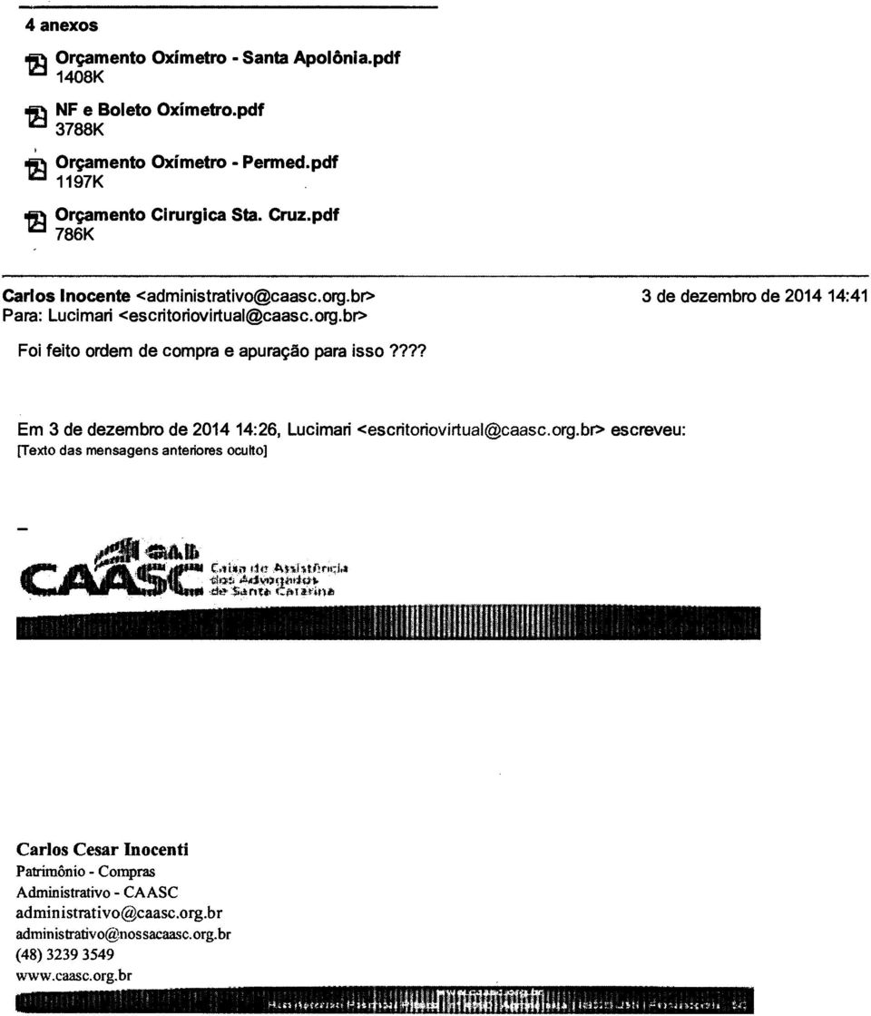 ??? Em 3 de dezembro de 2014 14:26, Lucimari <escritoriovirtual@caasc.org.br> escreveu: [Texto das mensagens anteriores oculto] C4si tir. -dot. Arlyt)(4titiol.