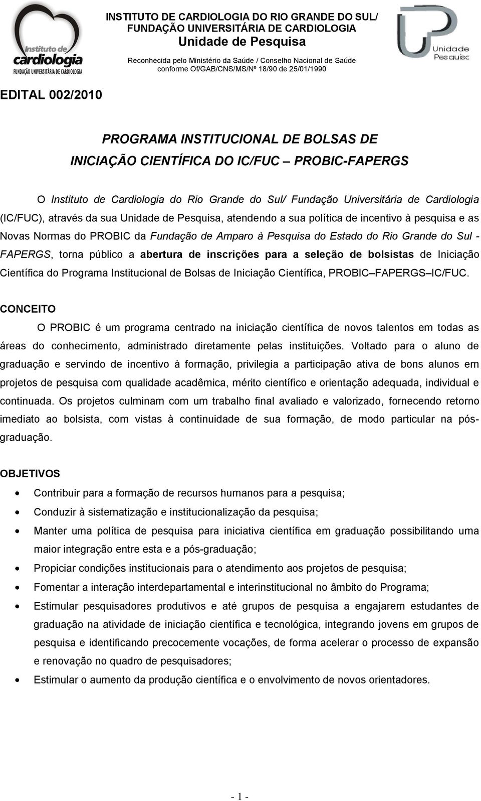 inscrições para a seleção de bolsistas de Iniciação Científica do Programa Institucional de Bolsas de Iniciação Científica, PROBIC FAPERGS IC/FUC.