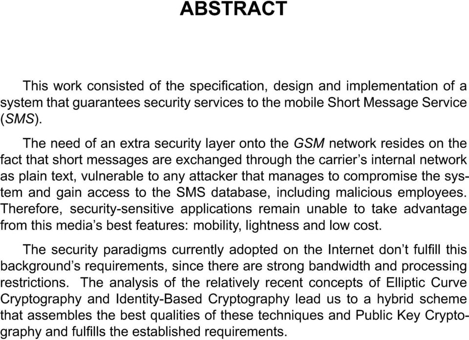 manages to compromise the system and gain access to the SMS database, including malicious employees.