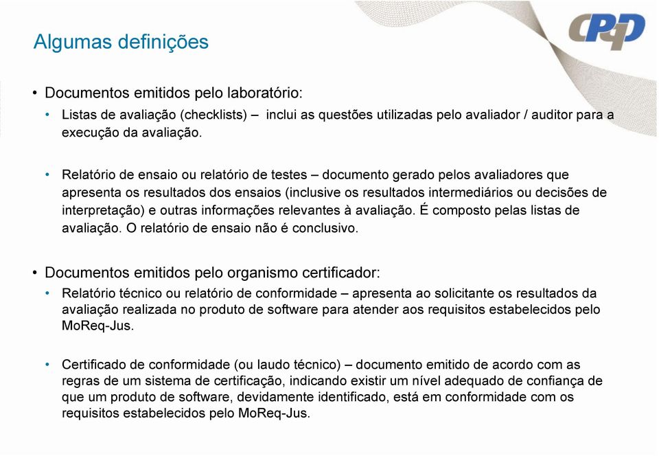 informações relevantes à avaliação. É composto pelas listas de avaliação. O relatório de ensaio não é conclusivo.