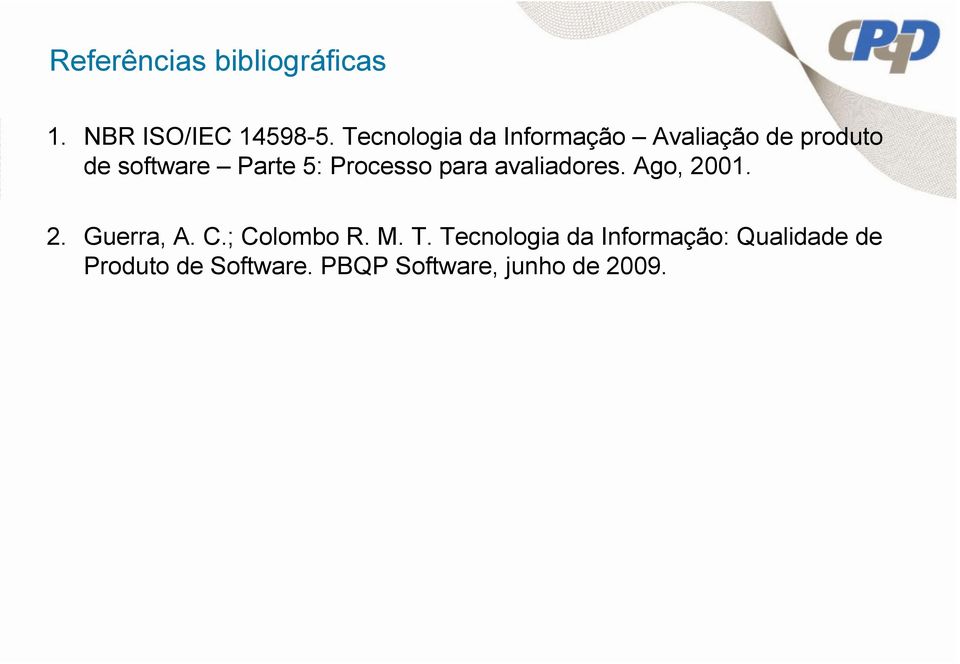 Processo para avaliadores. Ago, 2001. 2. Guerra, A. C.; Colombo R. M.