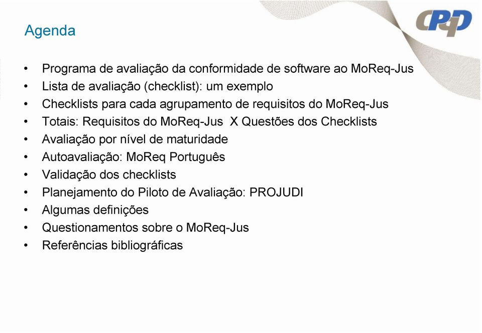 dos Checklists Avaliação por nível de maturidade Autoavaliação: MoReq Português Validação dos checklists
