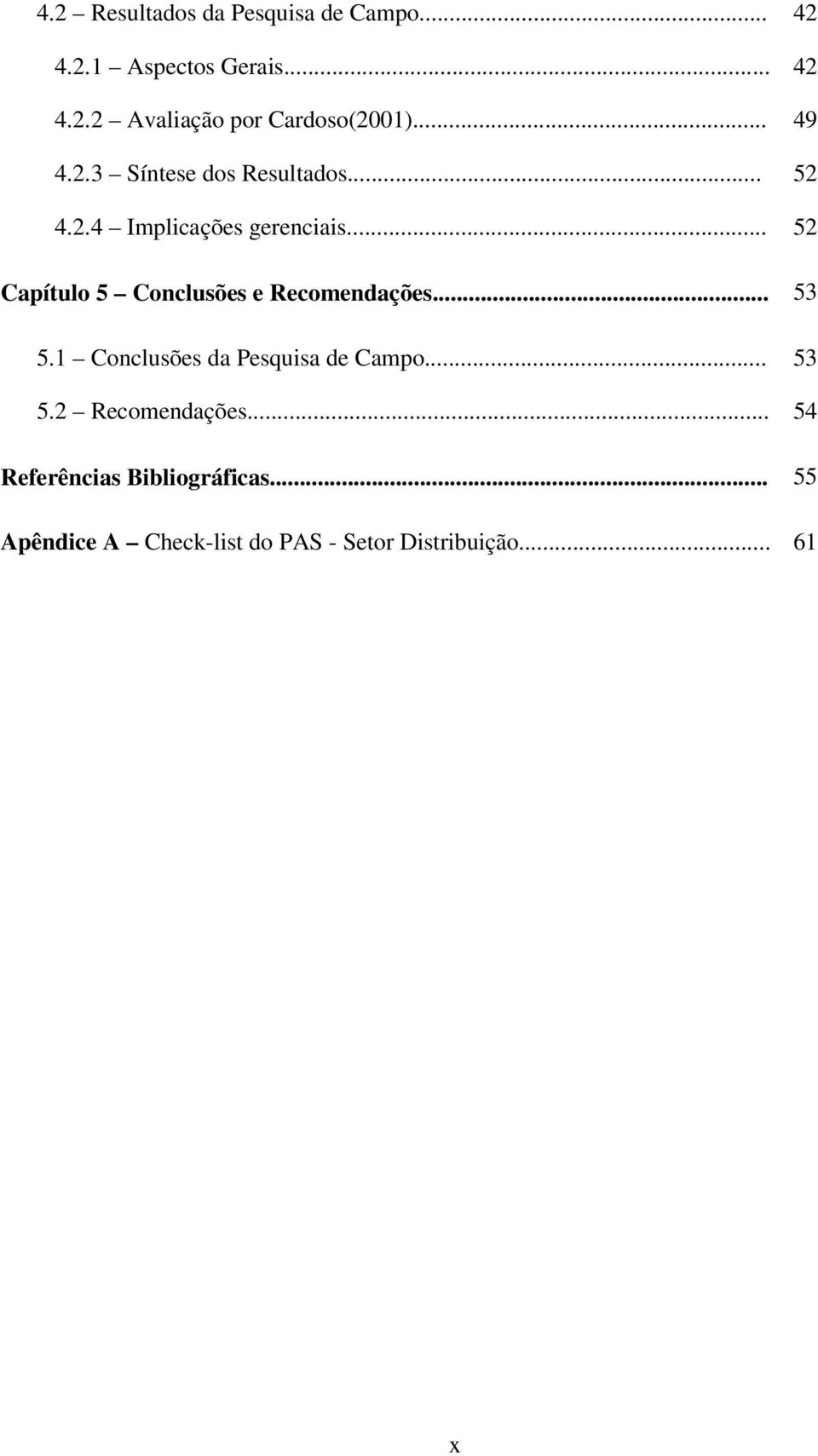 .. 42 42 49 52 52 Capítulo 5 Conclusões e Recomendações... 53 5.