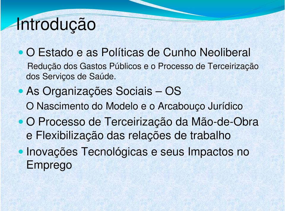 As Organizações Sociais OS O Nascimento do Modelo e o Arcabouço Jurídico O Processo