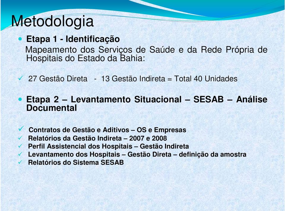 Documental Contratos de Gestão e Aditivos OS e Empresas Relatórios da Gestão Indireta 2007 e 2008 Perfil