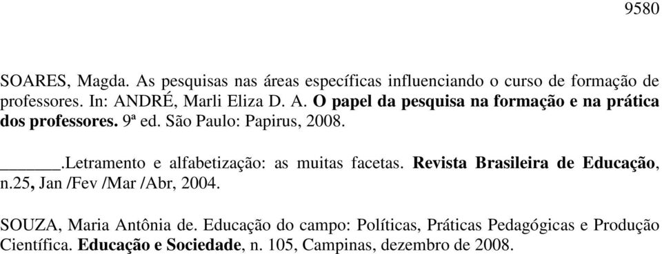 .Letramento e alfabetização: as muitas facetas. Revista Brasileira de Educação, n.25, Jan /Fev /Mar /Abr, 2004.